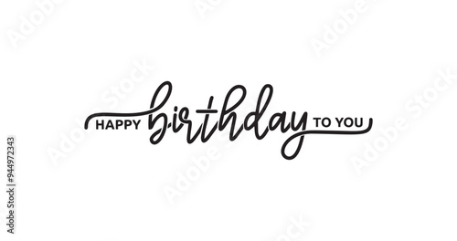 Happy Birthday to you text greeting sign. Handwritten modern calligraphy lettering with monoline style in black color. Great for postcards,  banners, posters, web, notebooks, sketchbooks. 