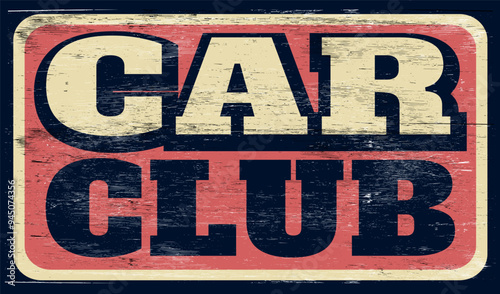 Aged vintage car club sign on wood