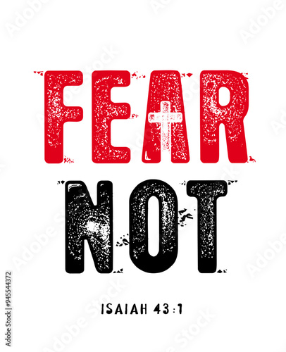 Fear Not - strong christian quote from the bible. Isaiah 43:1, I have redeemed you - inspiration lettering for hoodie or t-shirt. Vector illustration