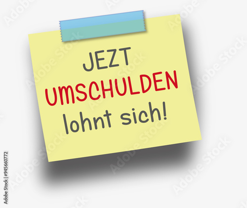 Jetzt Umschulden lohnt sich, Aufforderung, Haftnotiz