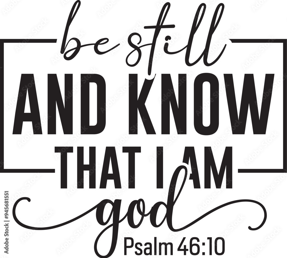 Be Still and Know That I Am God Be Still and Know That I Am God