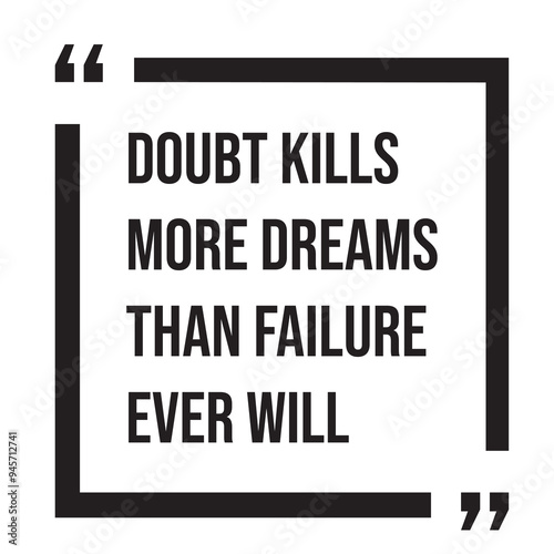 Doubt kills more dreams than failure ever will inspirational design quote, motivational quotes, typography illustration lettering quotes
