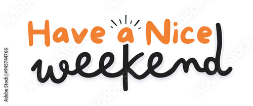  Bright and Cheerful 'Have a Nice Weekend' Vector Graphic with Playful Typography and Vibrant Colors, Perfect for Social Media, Greeting Cards, Banners, and Creative Design Projects