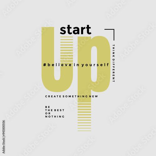 Start up, abstract typography motivational quotes modern design slogan. Vector illustration graphics print t shirt, apparel, background, poster, banner, postcard or social media content.