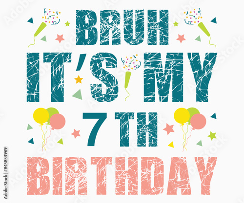 Bruh It’s My 7th Birthday Svg,Happy Birthday Svg,Birthday Cut File,Birthday Svg,Cut File,Cricut,Birthday Silhouette