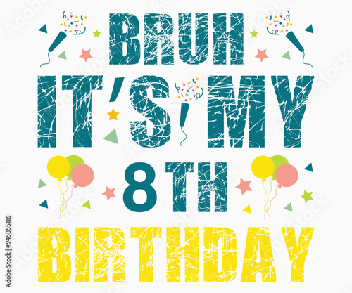 Bruh It’s My 8th Birthday Svg,Happy Birthday Svg,Birthday Cut File,Birthday Svg,Cut File,Cricut,Birthday Silhouette