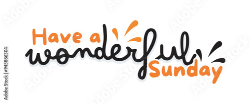 Adobe Illustra"Beautiful and Inspiring 'Have a Wonderful Sunday' Vector Graphic with Elegant Typography and Bright Colors, Perfect for Spreading Positivity and Uplifting Designs for Artwork