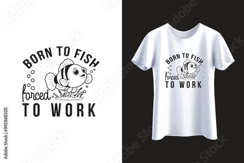 Funny Fishing Shirt, Mens Fishing T shirt, Fishing Graphic Tee, Present For Fisherman, Fisherman Gifts, Born To Fish, Forced To Work