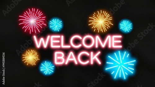 festive neon backlit style of the word welcome back on with neon fireworks on a black grainy background