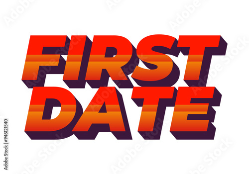 First date. Text effect in 3D style with modern colors