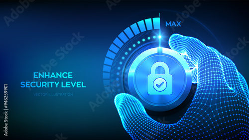 Cyber security levels knob button. Increasing data protection level. Wireframe hand turning a secure test knob with lock icon to the maximum position. Network security concept. Vector illustration.