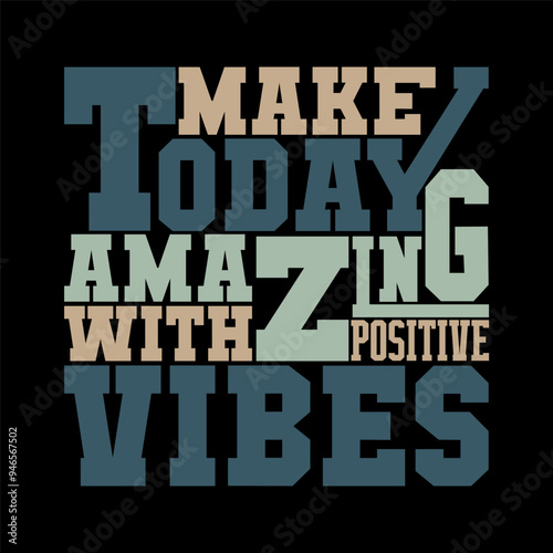 Energetic "Make Today Amazing with Positive Vibes" Vector Graphic for Uplifting Content