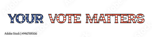 Your vote matters. USA flag colors and map. National campaign, vote for republicans or democrats, elections in USA. Democracy and patriotism.