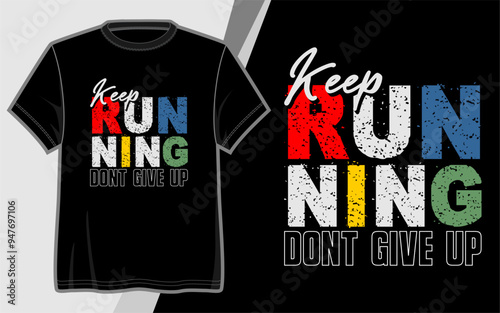 Keep Running Don't Give Up, T-shirt Design vector graphic