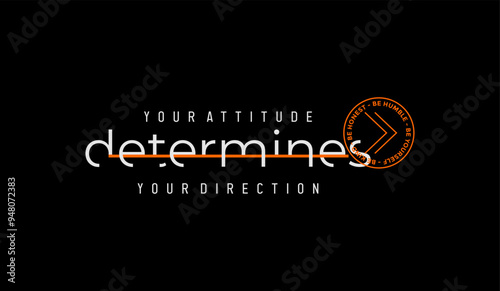 Atitude, direction, abstract typography motivational quotes modern design slogan. Vector illustration graphics print t shirt, apparel, background, poster, banner, postcard or social media content.