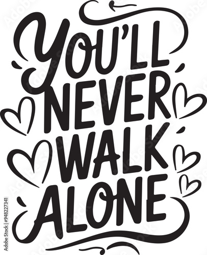 you'll never walk alone t-shirt vector design with white background