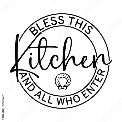 bless this kitchen and all who enter svg t shirt design 