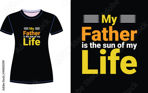 My father is the sun of my life t shirt design  photo