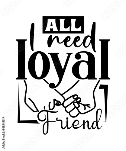 all i need loyal friend svg