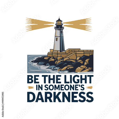 Lighthouse 2D flat illustration vector t-shirt design with text saying Be the light in someone's darkness
