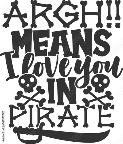 Argh Means I Love You In Pirate - Pirate Illustration