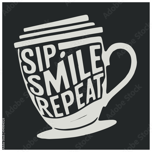 sip smile repeat COFFEE t-shirt typography sticker design	