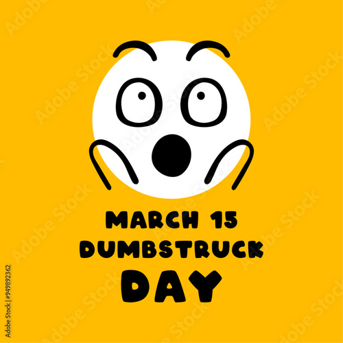 Dumbstruck Day. March 15.