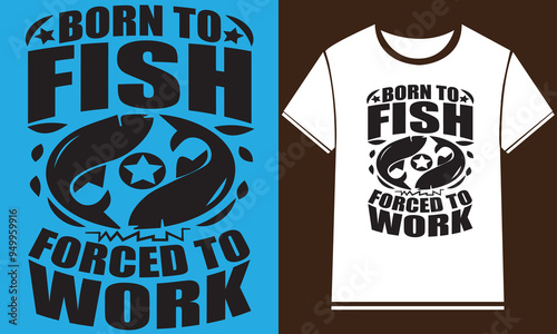   Fishing T-Shirt Design,New Fishing t shirt design, typography, vector design template,
      typography custom Fishing t shirt design ,motivational typography t-shirt design, Positive quotes        