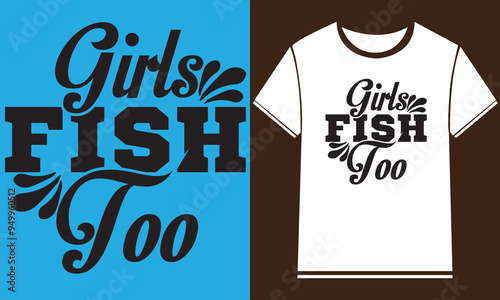   Fishing T-Shirt Design,New Fishing t shirt design, typography, vector design template,
      typography custom Fishing t shirt design ,motivational typography t-shirt design, Positive quotes        