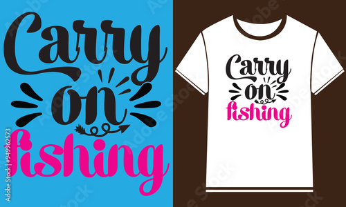   Fishing T-Shirt Design,New Fishing t shirt design, typography, vector design template,
      typography custom Fishing t shirt design ,motivational typography t-shirt design, Positive quotes        