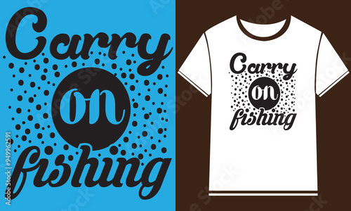   Fishing T-Shirt Design,New Fishing t shirt design, typography, vector design template,
      typography custom Fishing t shirt design ,motivational typography t-shirt design, Positive quotes        