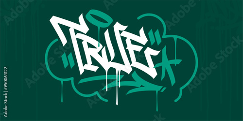 Cool Trendy Word True Abstract Hip Hop Hand Written Graffiti Urban Style Vector Illustration