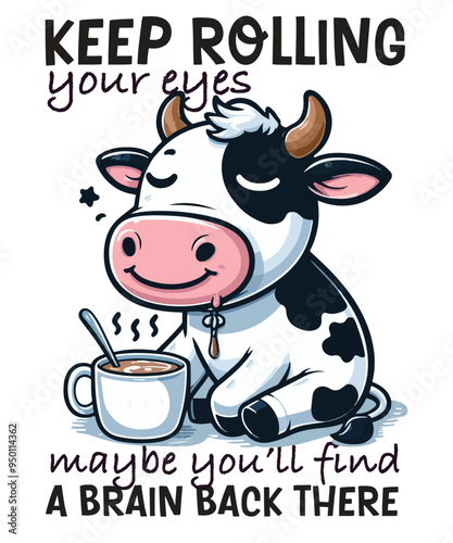 KEEP ROLLING your eyes maybe you'll find A BRAIN BACK THERE funny T-shirt design vector, funny cool cow saying shirt, cow saying shirt, cool cow shirt, cow meme shirt, cow lover, Sarcastic shirt,