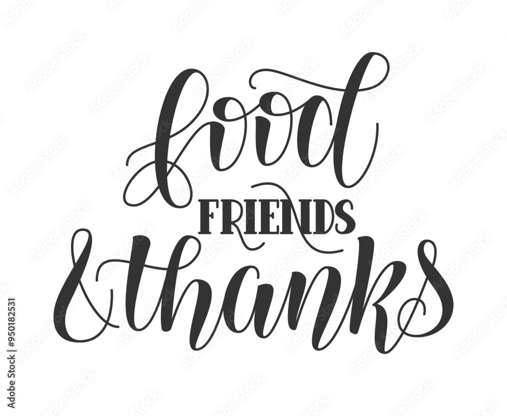 Food Friends and Thanks Handwritten Phrase. Vector Hand Lettering Print for Thanksgiving Day Holiday. Food Friends and Thanks Handwritten Phrase. Vector Hand Lettering Print for Thanksgiving Day Holiday.