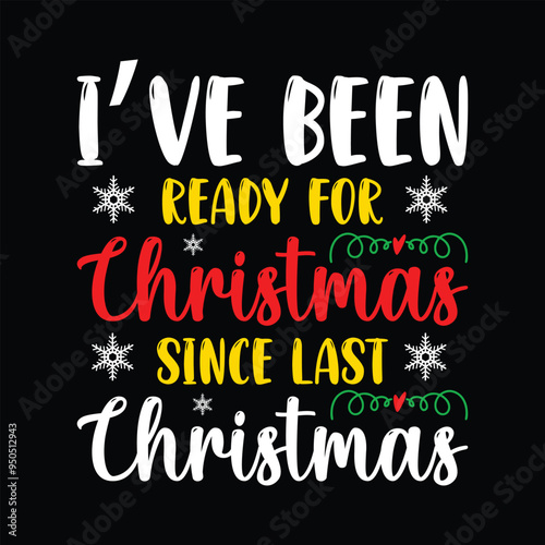 I've Been Ready For Christmas Since Last Christmas SVG