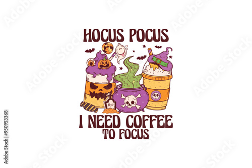 Hocus pocus I need coffee to focus, Retro Coffee Halloween quote Sublimation photo