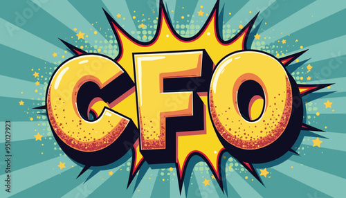 Comic-style CFO text illustration with vibrant colors and starburst background.