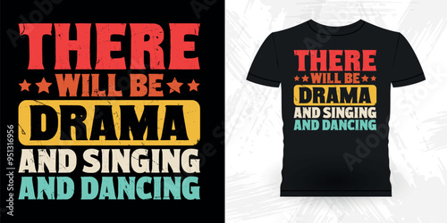 There Will Be Drama And Singing And Dancing Funny Theater Director Retro Vintage Theater T-shirt Design