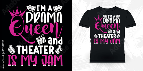 I'm A Drama Queen And Theater Is My Jam Funny Theater Director Retro Vintage Theater T-shirt Design