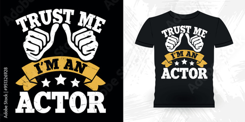 Trust Me I'm An Actor Funny Theater Director Retro Vintage Theater T-shirt Design