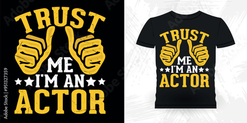 Trust Me I'm An Actor Funny Theater Director Retro Vintage Theater T-shirt Design