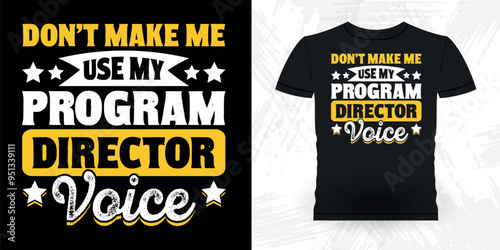 Don't Make Me Use My Director Voice  Funny Theater Director Retro Vintage Theater T-shirt Design