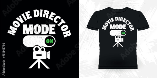 Movie Director Mode On Funny Theater Director Retro Vintage Theater T-shirt Design