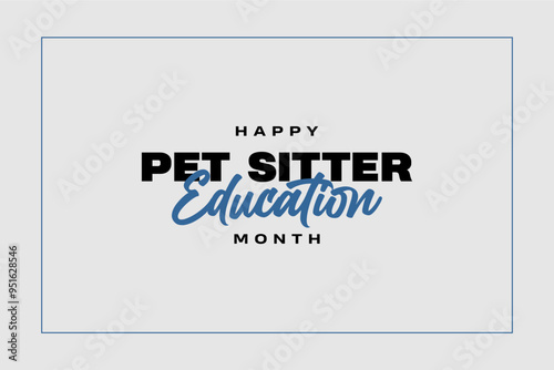 Pet Sitter Education Month holiday concept