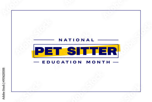 Pet Sitter Education Month holiday concept