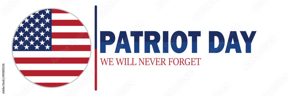 Patriot Day. We Will Never Forget. Suitable for greeting card, poster and banner. Vector illustration. Patriot Day. We Will Never Forget. Suitable for greeting card, poster and banner. Vector illustration.