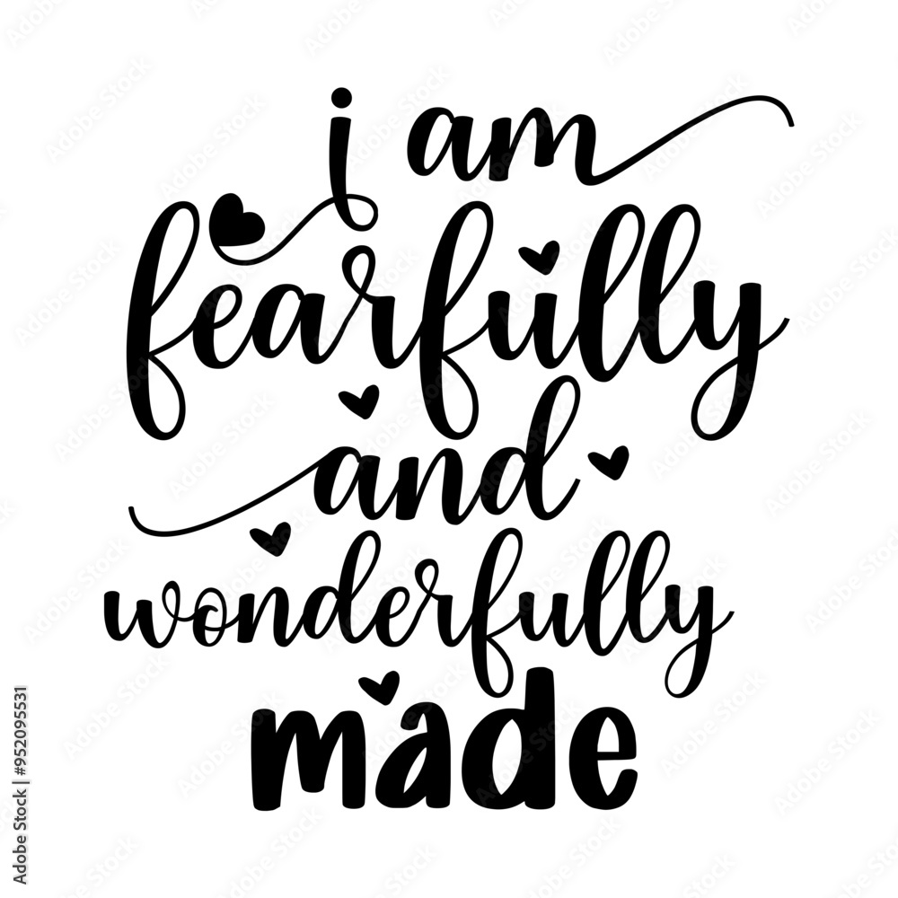 I am fearfully and wonderfully made I am fearfully and wonderfully made