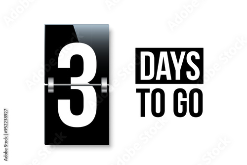 Countdown days to go poster. Left 3 days. Count time display with number three. Sales or promotion clock. Realistic vector illustration isolated on white.