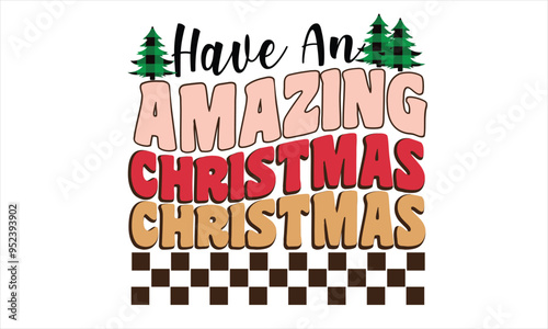 Have An Amazing Christmas Retro T-Shirt Design