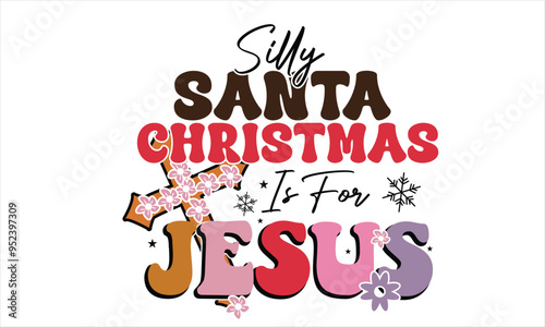 Silly Santa Christmas Is For Jesus Retro T-Shirt Design
